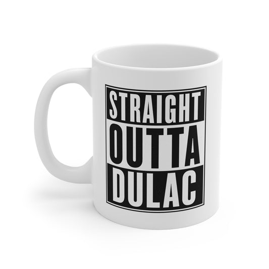 Straight Outta Dulac Mug, Funny Coffee Cup, Gift for Friends, Home Decor, Office Essentials, Family Gifts