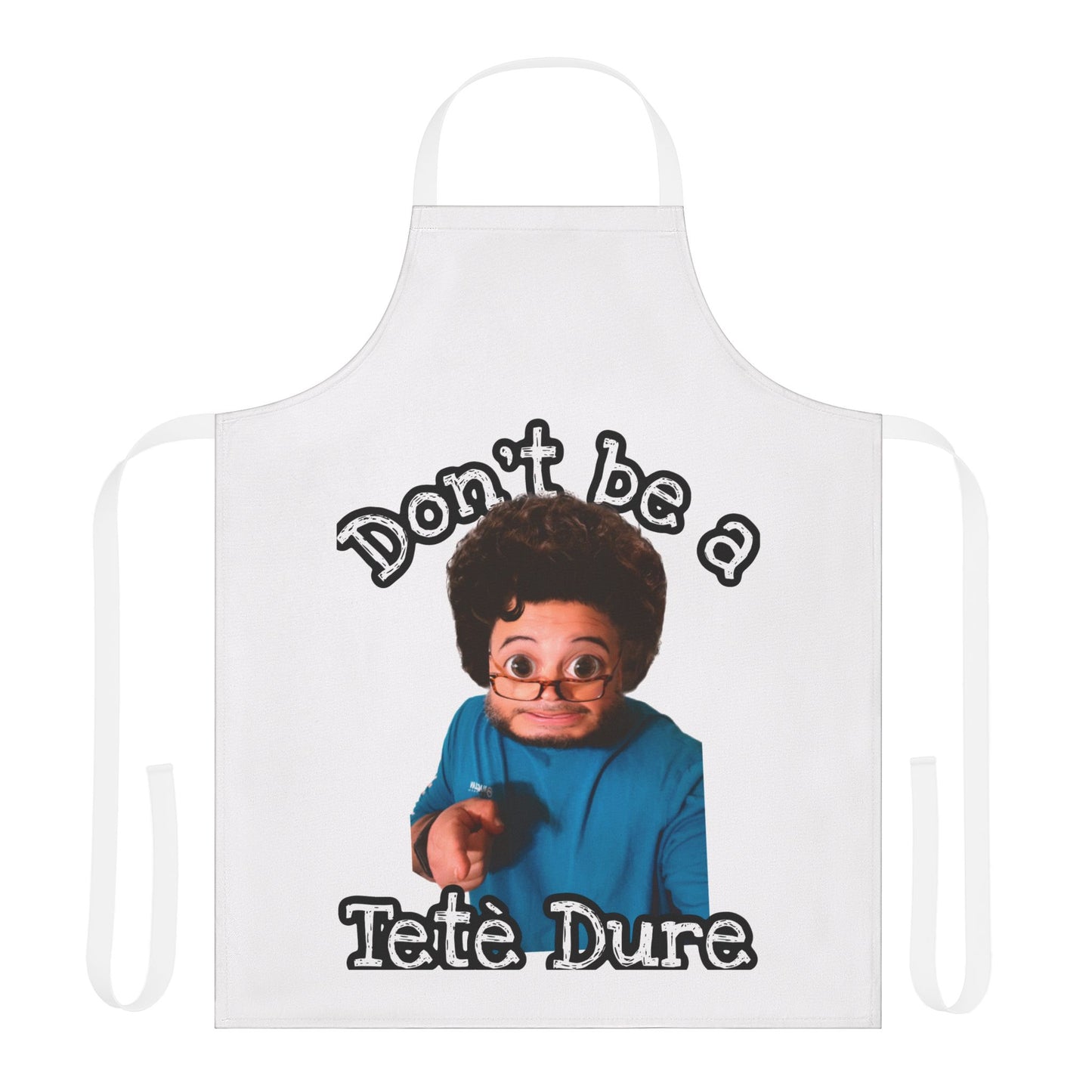 Funny Apron - Don't Be a Tète Dure, Gift for Chefs, Kitchen Humor, Cooking Gift, BBQ, Housewarming, Birthday