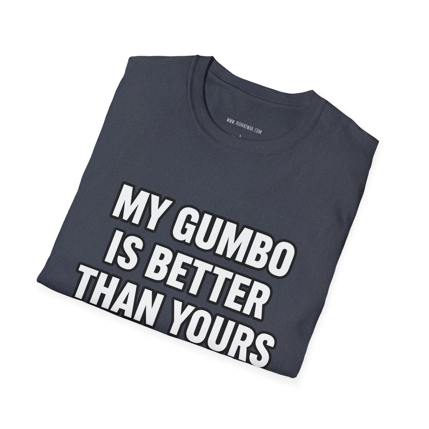 Gumbo Lover T-Shirt — "My Gumbo Is Better Than Yours" Funny Cajun Cooking Tee