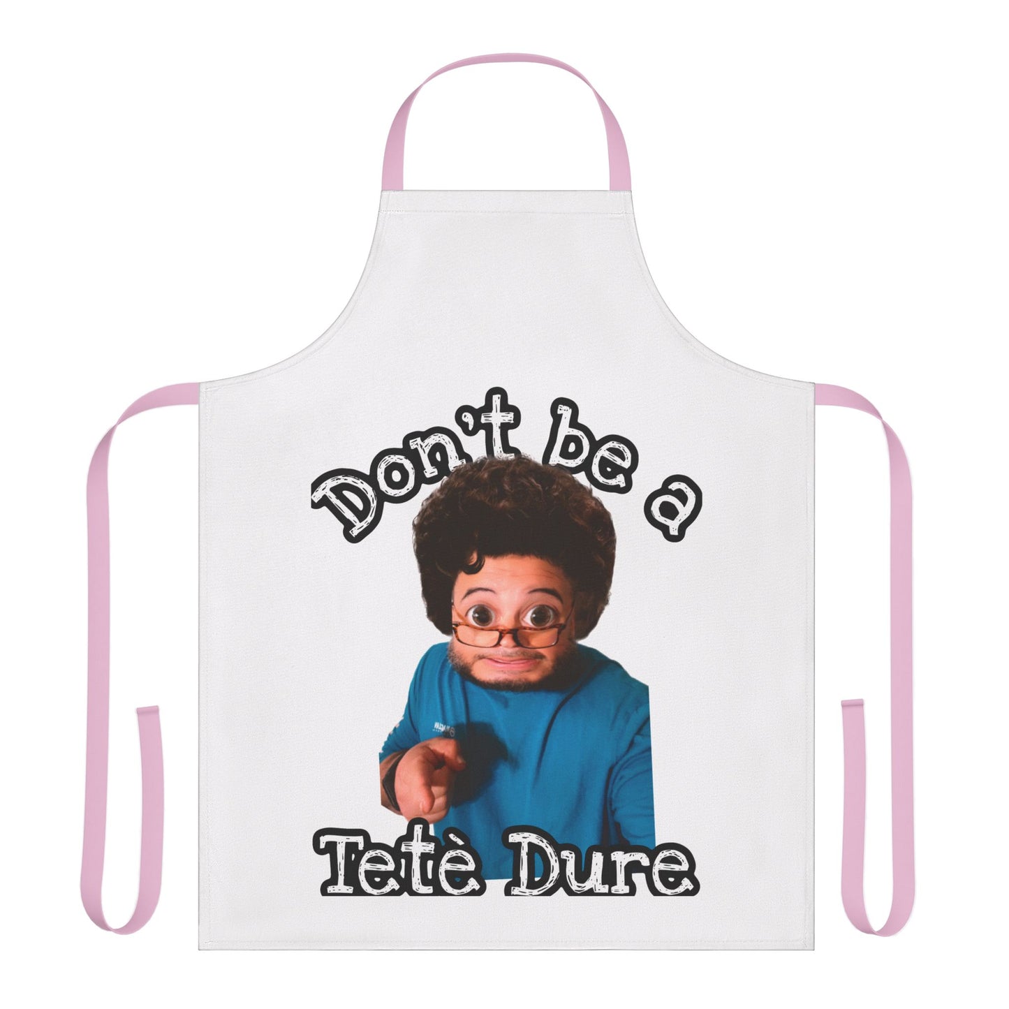 Funny Apron - Don't Be a Tète Dure, Gift for Chefs, Kitchen Humor, Cooking Gift, BBQ, Housewarming, Birthday