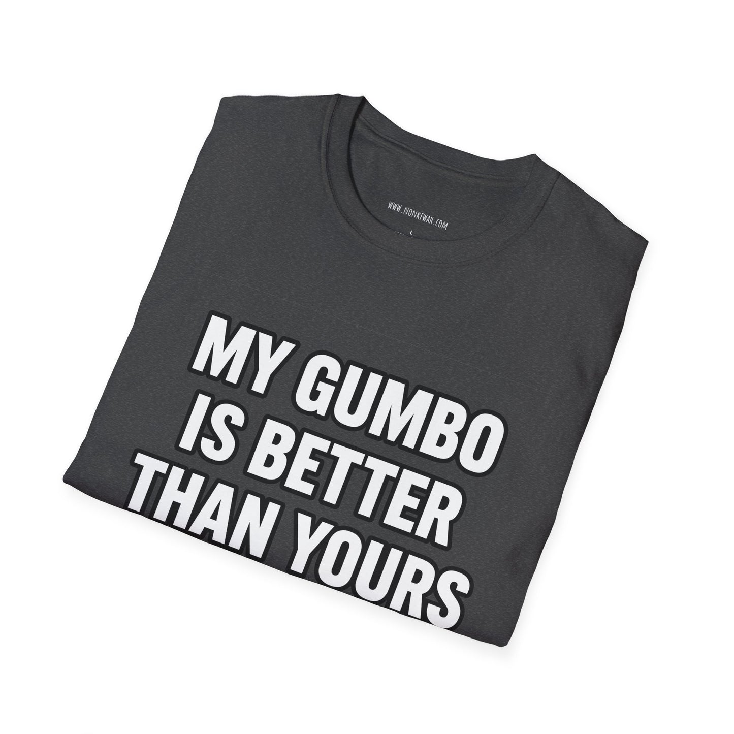 Gumbo Lover T-Shirt — "My Gumbo Is Better Than Yours" Funny Cajun Cooking Tee