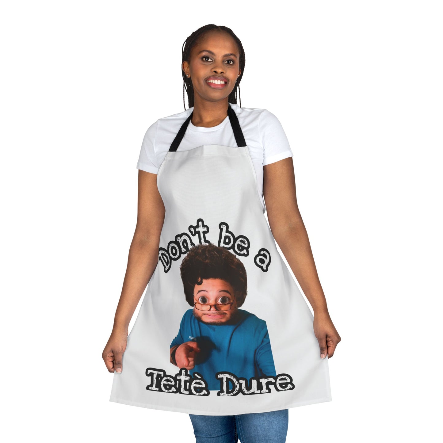 Funny Apron - Don't Be a Tète Dure, Gift for Chefs, Kitchen Humor, Cooking Gift, BBQ, Housewarming, Birthday