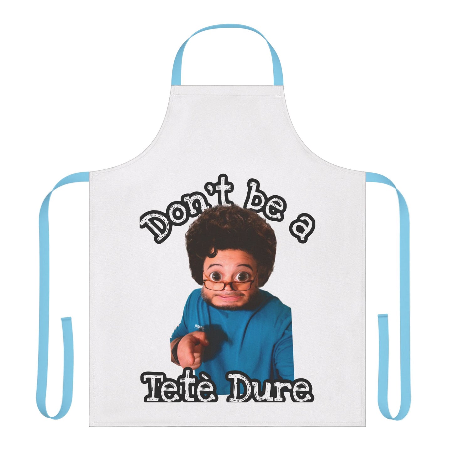Funny Apron - Don't Be a Tète Dure, Gift for Chefs, Kitchen Humor, Cooking Gift, BBQ, Housewarming, Birthday
